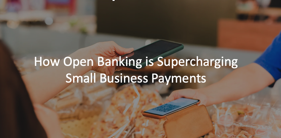 How Open Banking is Supercharging Small Business Payments